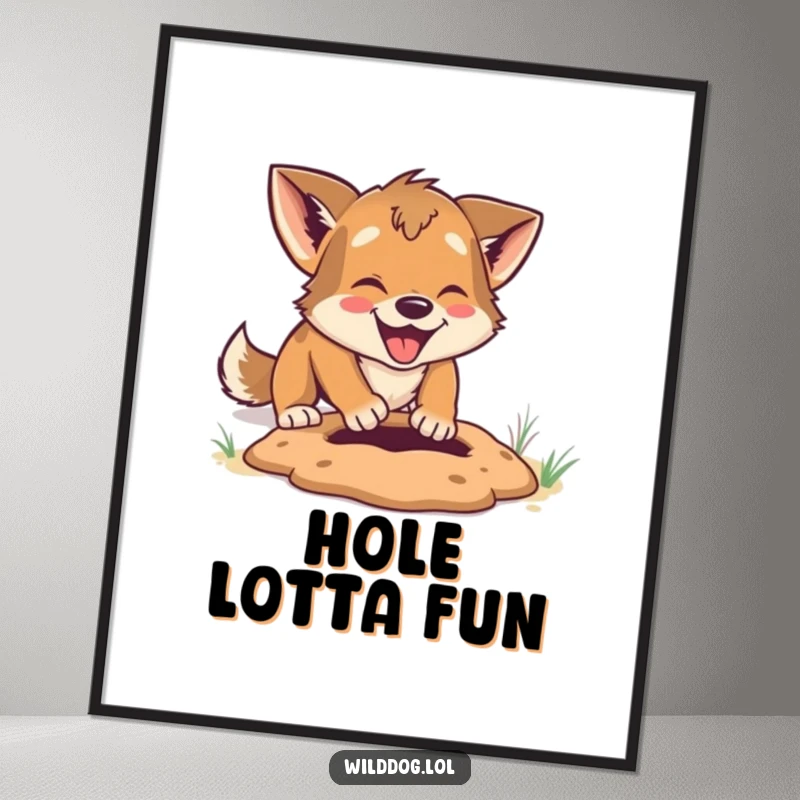 Funny Poster: Wild dog digging a small hole with infectious enthusiasm, a humorous piece of wall art.