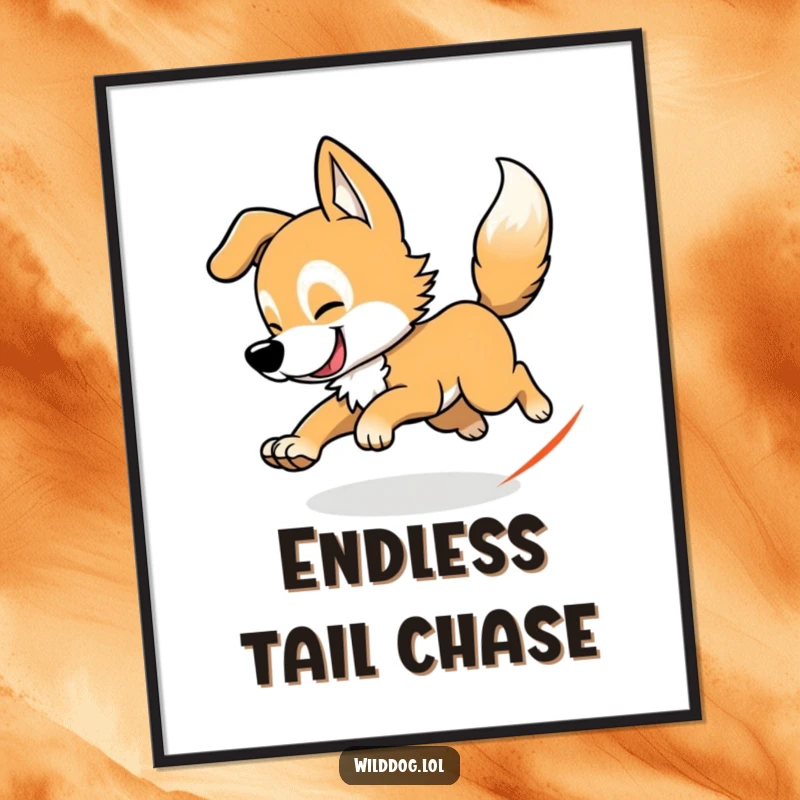 Funny wild dog tail chasing poster showing a dog comically spinning while chasing its tail, perfect for humorous and energetic decor.