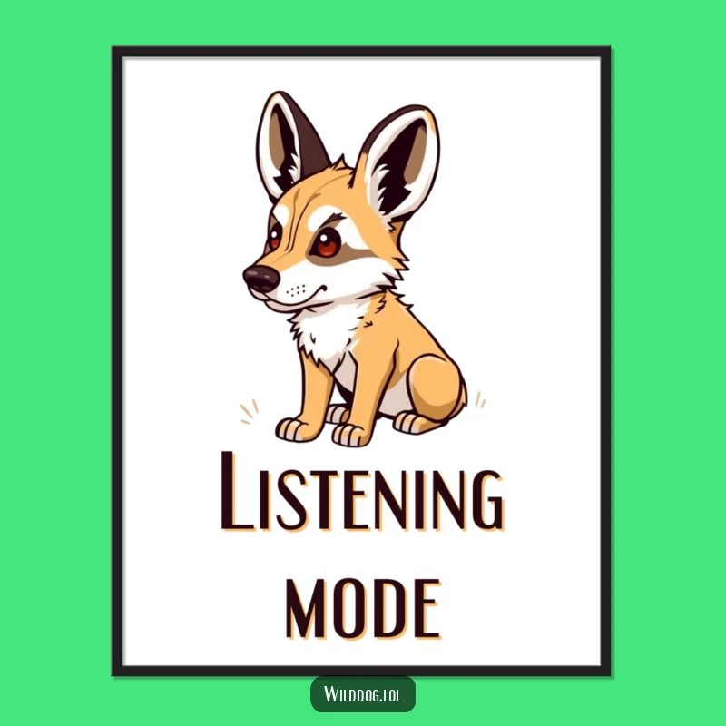 Funny Wild Dog Poster: Perked Ears Listen, Hilarious Wall Art Gift Idea