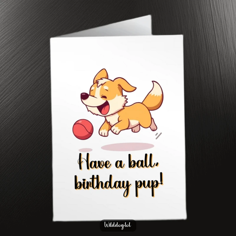 Funny Free Printable Wild Dog Birthday Card: A happy dog with a wagging tail joyfully chasing a bouncing ball, full of excitement.