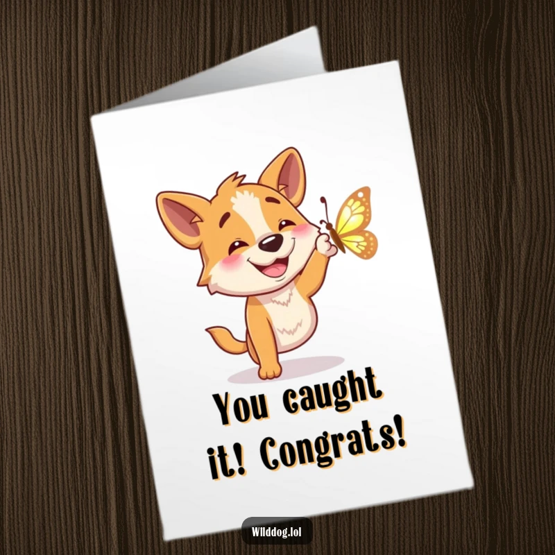 Funny Free Printable Congratulations Card: Wild dog triumphant after catching a shimmering butterfly, celebrating success with a huge grin.