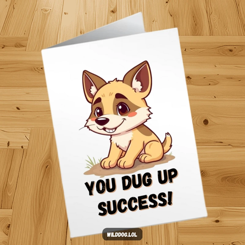 Funny Free Printable Congratulations Card: Goofy wild dog digging with a massive grin, celebrating a successful endeavor.