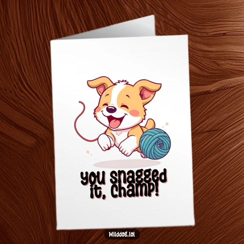 Funny Free Printable Congratulations Card: A wild dog puppy gleefully chasing a bouncing ball of yarn, a playful win.