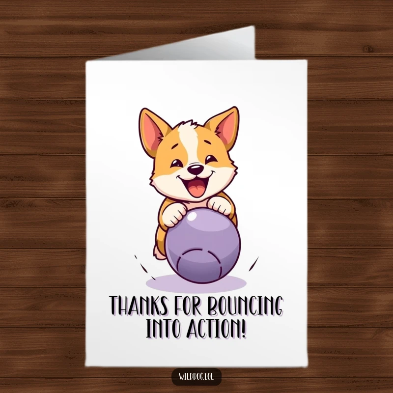 Funny Free Printable Thank You Card: A wild dog character joyfully pouncing onto a bouncy ball, expressing thanks with energy.