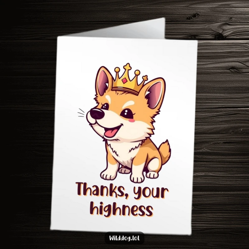 Funny Free Printable Thank You Card: Wild dog wearing a tiny crown, barking playfully with gratitude.